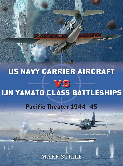 US Navy Carrier Aircraft vs IJN Yamato Class Battleships: Pacific Theater 1944-45 (Duel, 69)