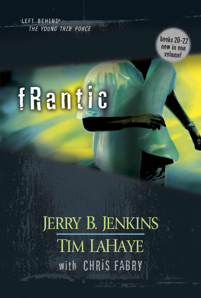 Frantic (Left Behind: The Young Trib Force #6)