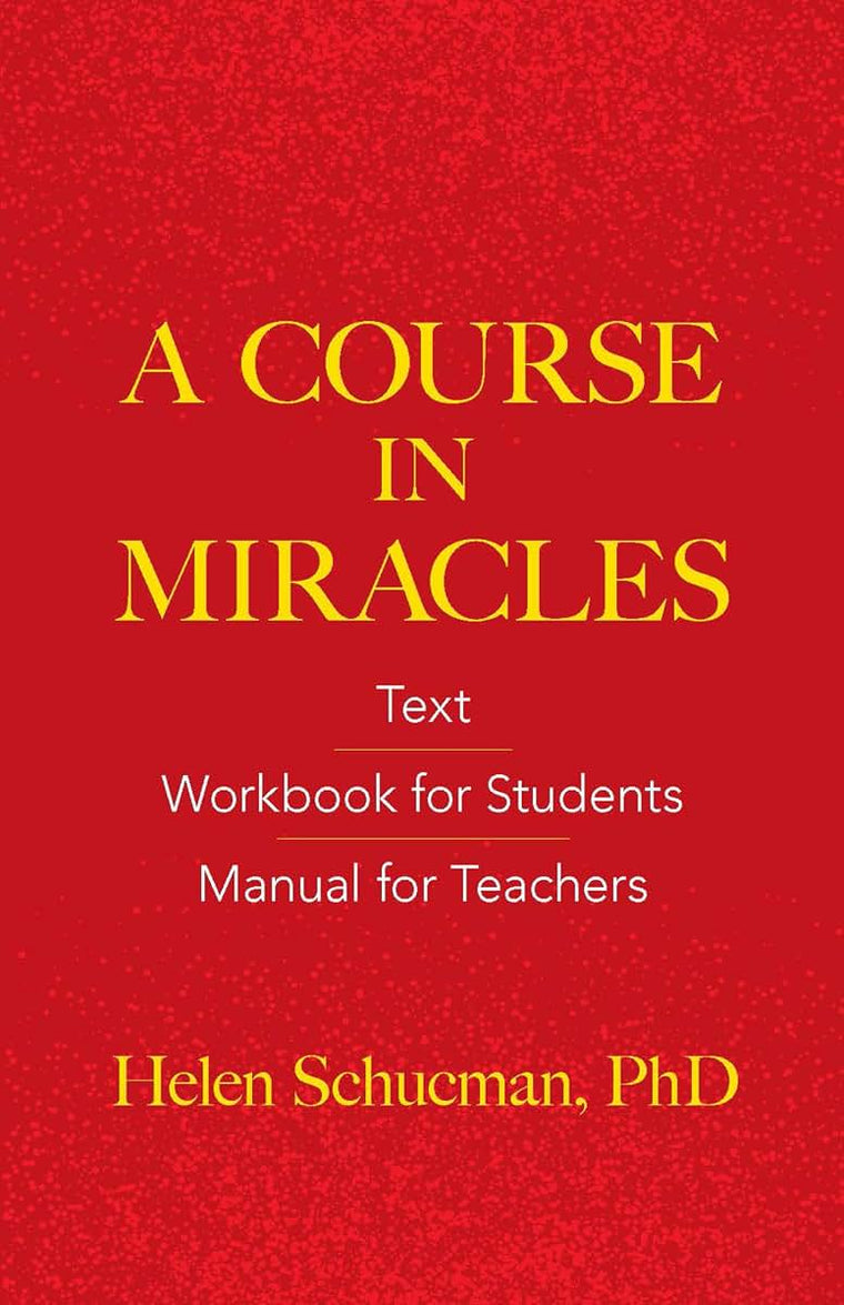 A Course in Miracles: Text, Workbook for Students, Manual fo