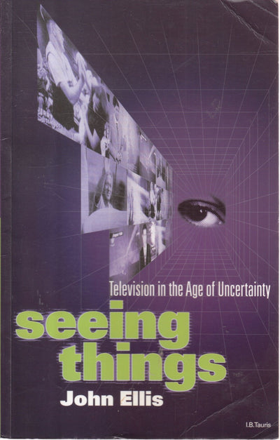 Seeing Things: Television in the Age of Uncertainty