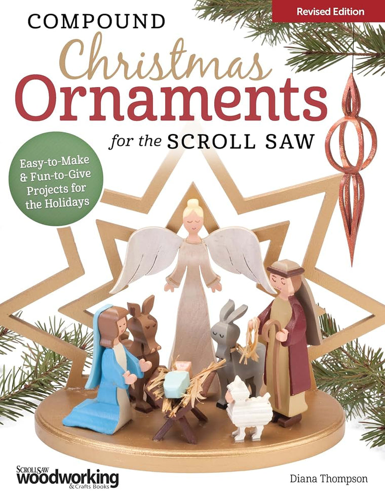 Compound Christmas Ornaments for the Scroll Saw, Revised Edition: Easy-to-Make & Fun-to-Give Projects for the Holidays (Fox Chapel Publishing) 52 Ready-to-Use Patterns for Handmade 3-D Ornaments