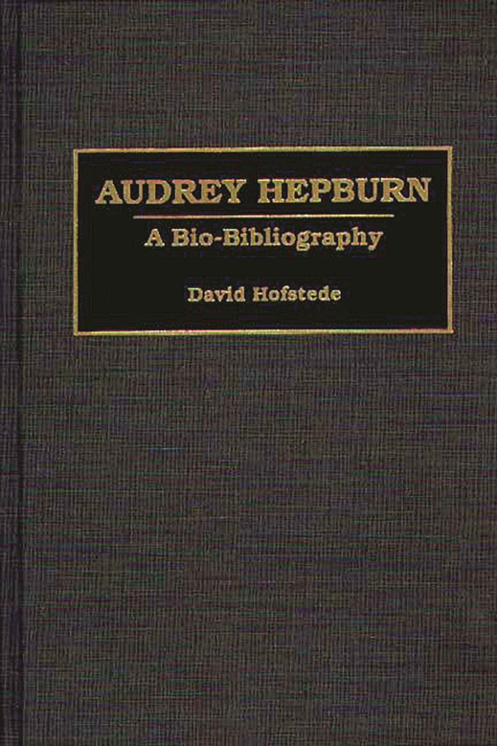 Audrey Hepburn: A Bio-Bibliography (Bio-Bibliographies in the Performing Arts)