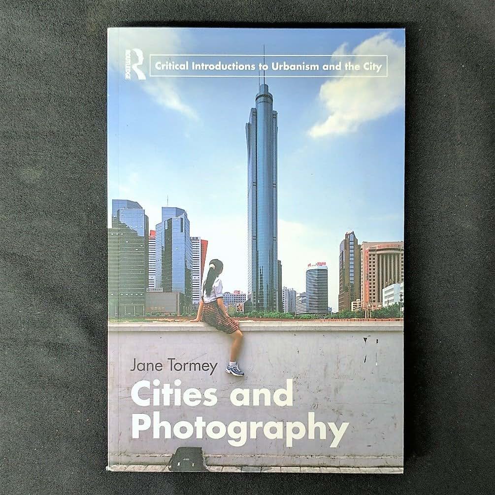 Cities and Photography (Routledge Critical Introductions to Urbanism and the City)