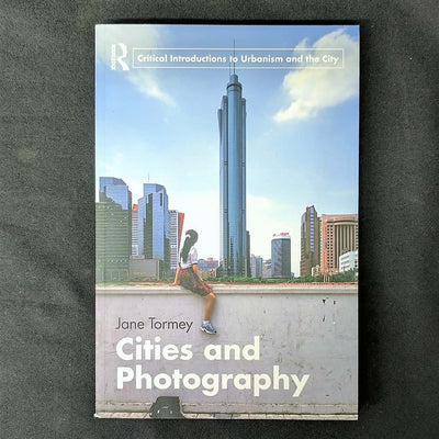 Cities and Photography (Routledge Critical Introductions to Urbanism and the City)