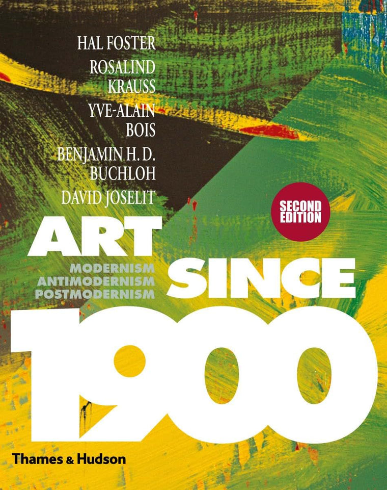 Art Since 1900: Modernism, Antimodernism, Postmodernism by F