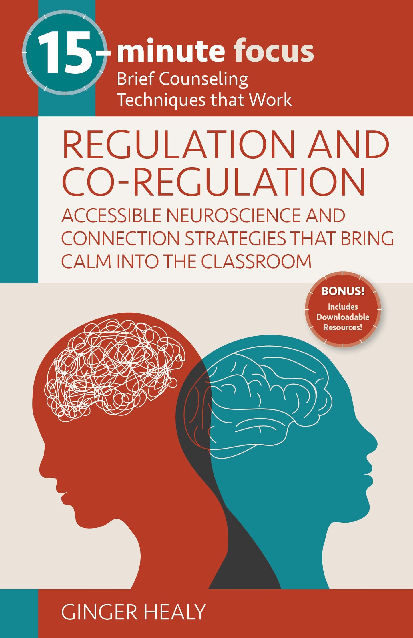 15-Minute Focus: Regulation and Co-Regulation: Accessible Neuroscience and Connection Strategies That Bring Calm into the Classroom