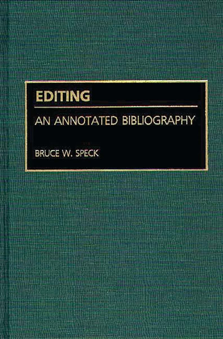 Editing: An Annotated Bibliography (Bibliographies and Indexes in Mass Media and Communications)