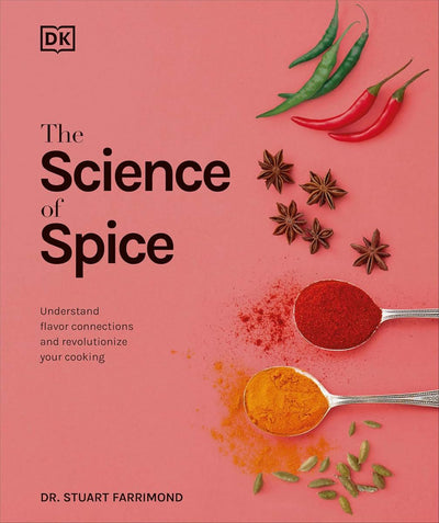 The Science of Spice: Understand Flavor Connections and Revo