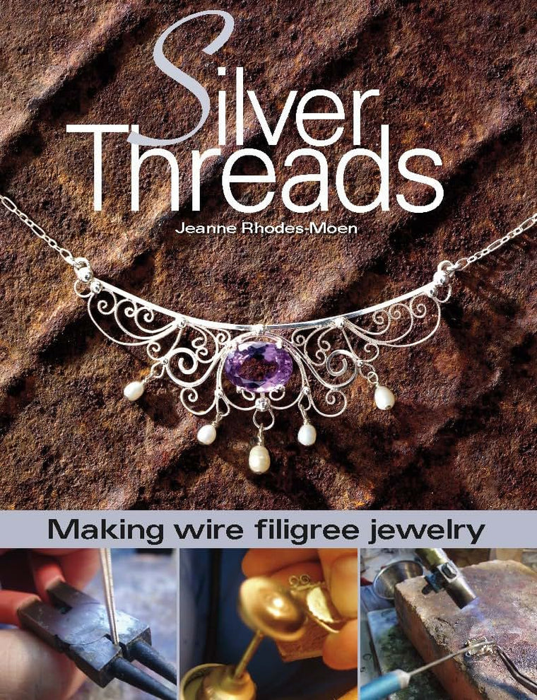 Silver Threads: Making Wire Filigree Jewelry