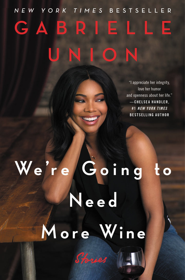We're Going to Need More Wine: Stories That Are Funny, Compl