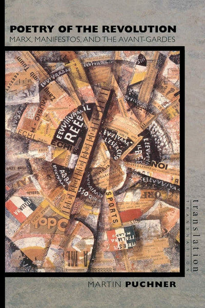 Poetry of the Revolution: Marx, Manifestos, and the Avant-Gardes (Translation/Transnation)