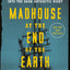 Madhouse at the End of the Earth: The Belgica's Journey into the Dark Antarctic Night