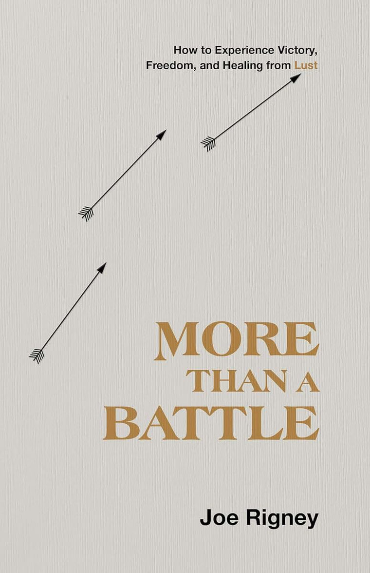 More Than a Battle: How to Experience Victory, Freedom, and Healing from Lust