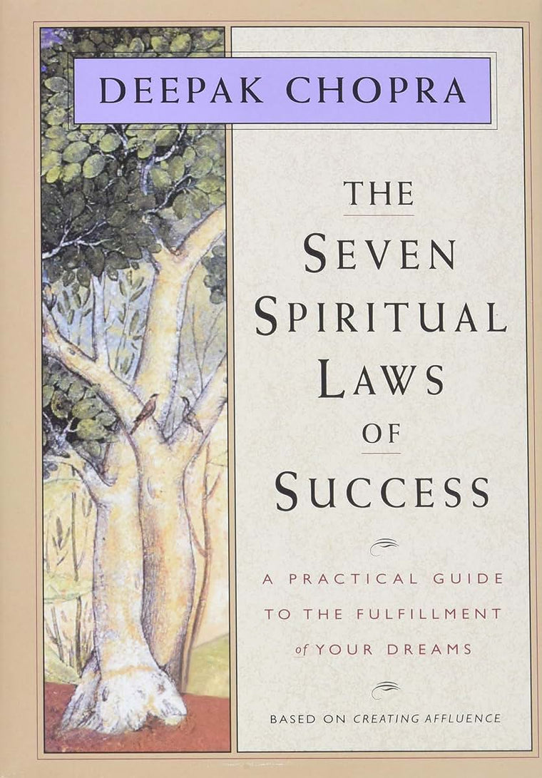 The Seven Spiritual Laws of Success: A Practical Guide to th