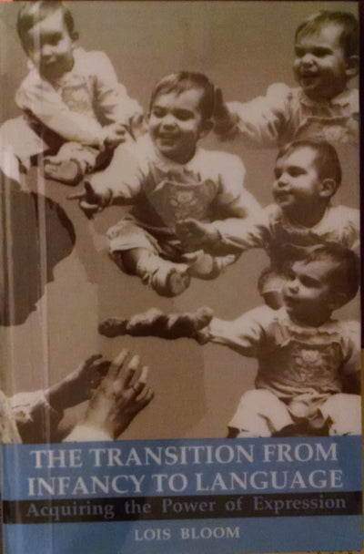 The Transition from Infancy to Language: Acquiring the Power of Expression