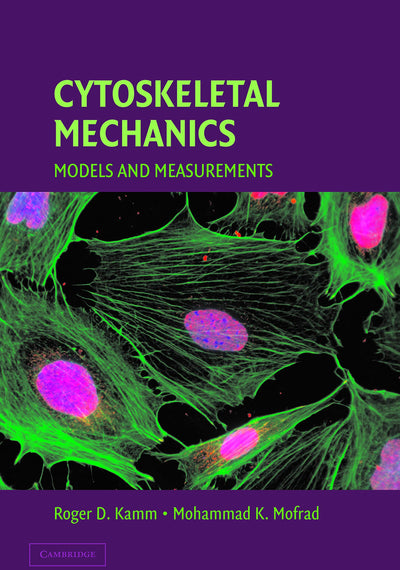 Cytoskeletal Mechanics: Models and Measurements in Cell Mechanics (Cambridge Texts in Biomedical Engineering)