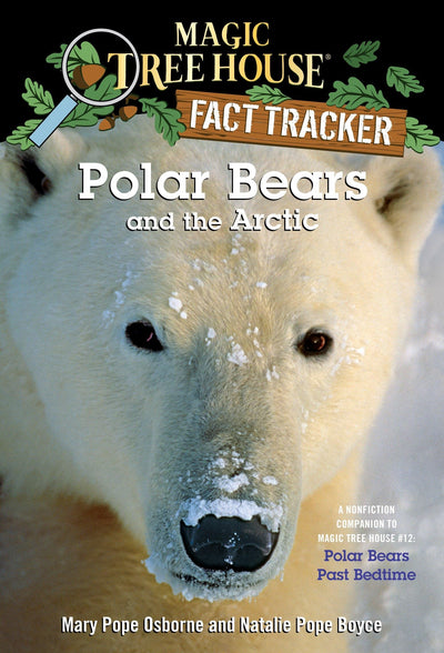 Polar Bears and the Arctic: A Nonfiction Companion to Magic Tree House (Magic Tree House Fact Tracker)