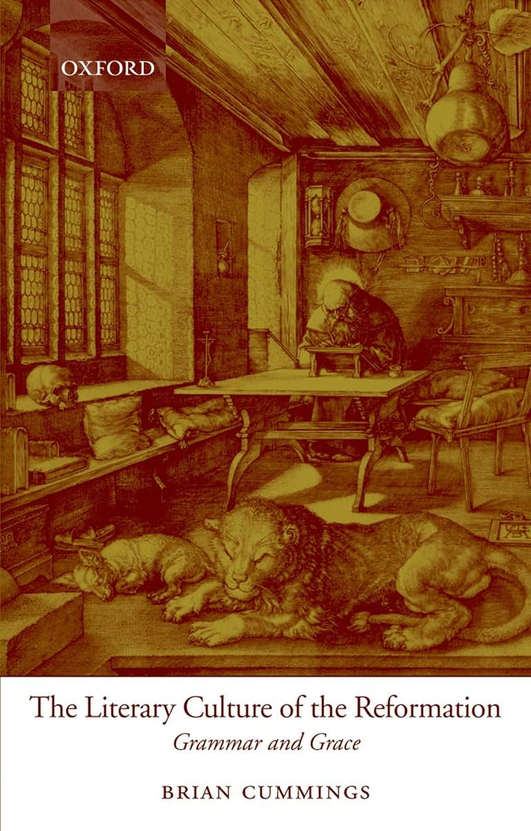 The Literary Culture of the Reformation: Grammar and Grace