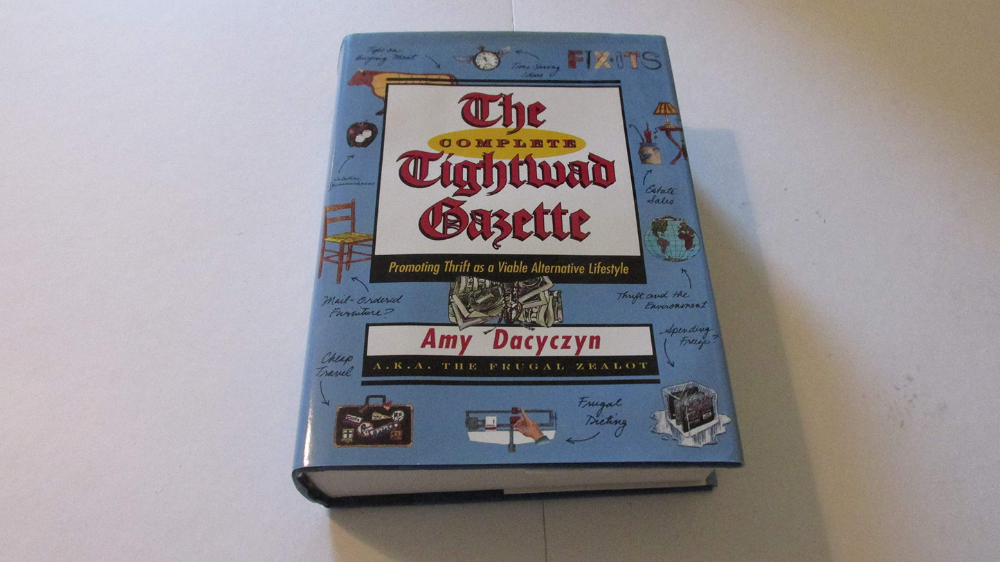 The Complete Tightwad Gazette: Promoting Thrift as a Viable