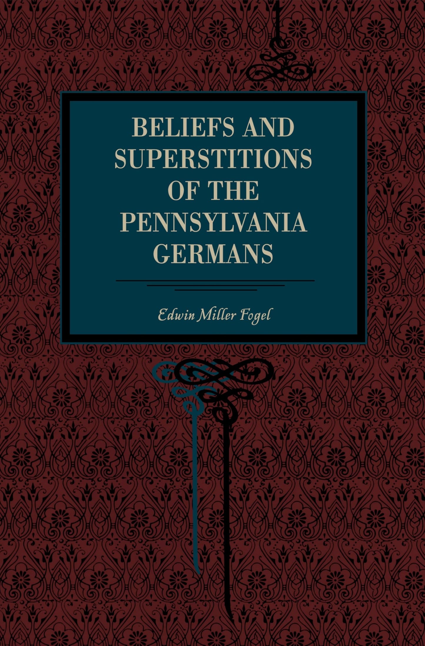 Beliefs and Superstitions of the Pennsylvania Germans (American Germanica)