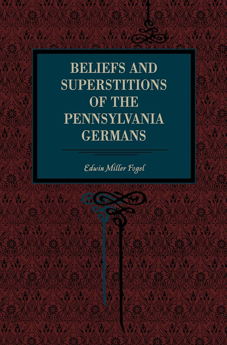 Beliefs and Superstitions of the Pennsylvania Germans (American Germanica)