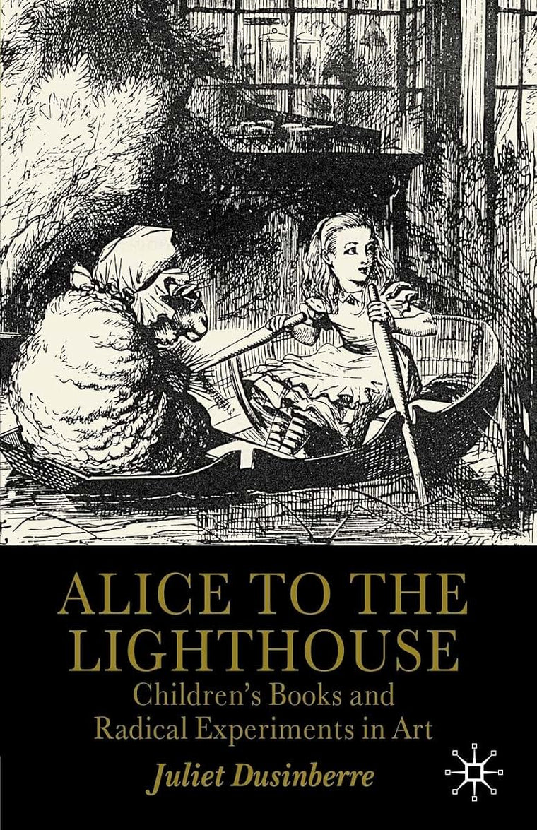 Alice to the Lighthouse: Childrens Books and Radical Experiments in Art