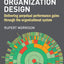 Data-Driven Organization Design: Delivering Perpetual Performance Gains Through the Organizational System