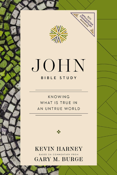 John Bible Study: Knowing What Is True in an Untrue World (NIV Application Commentary Resources)
