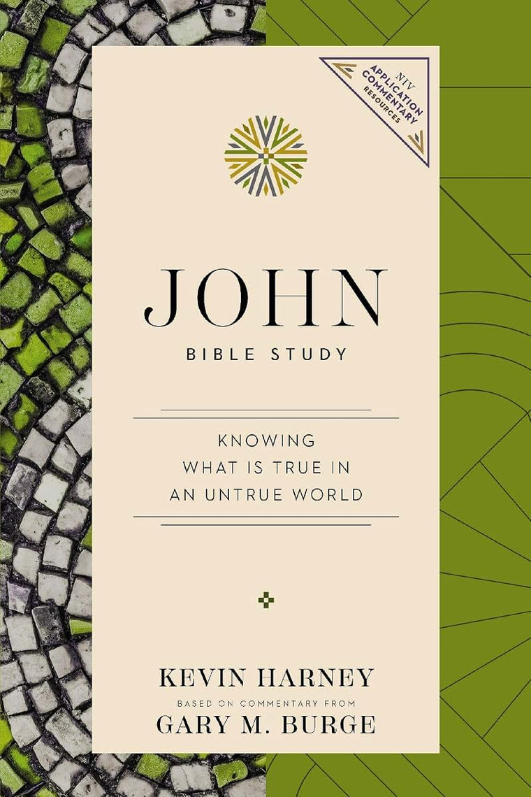 John Bible Study: Knowing What Is True in an Untrue World (NIV Application Commentary Resources)