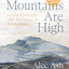 The Mountains Are High