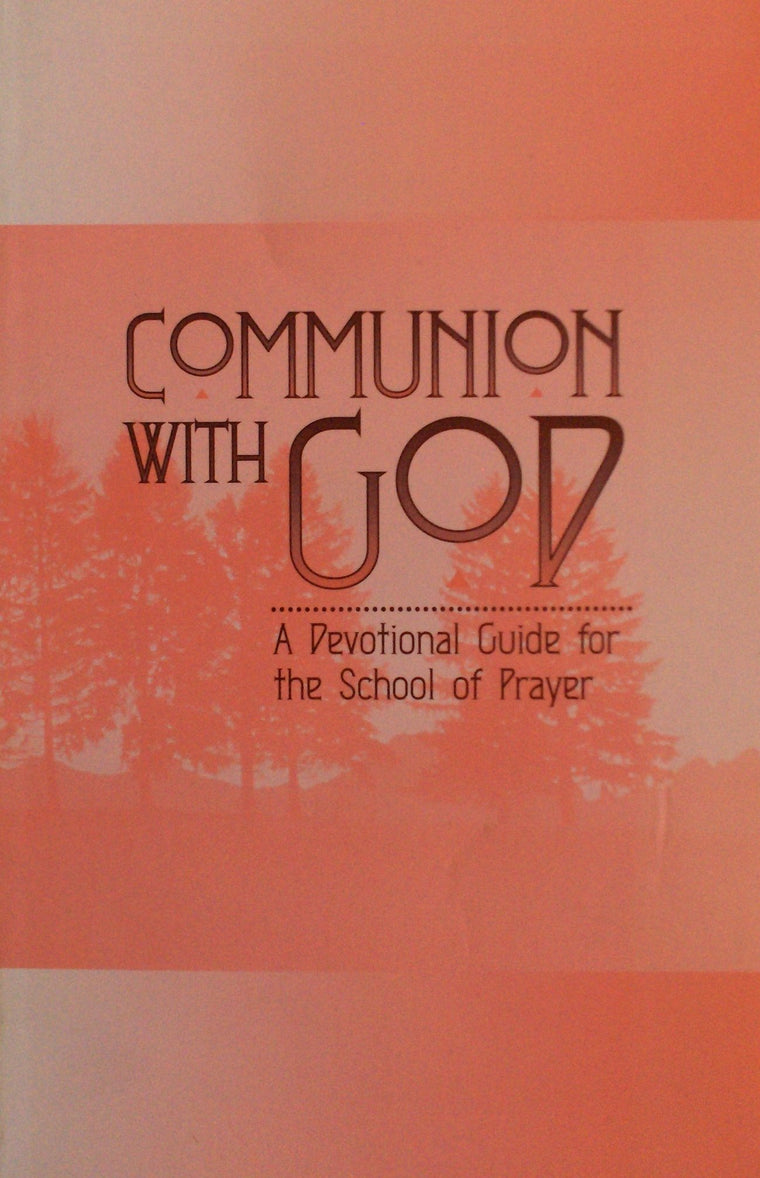 Communion With God: A Devotional Guide for the School of Prayer