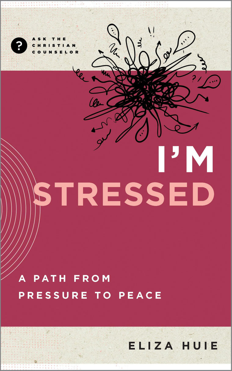 I'm Stressed: A Path from Pressure to Peace (Ask the Christian Counselor)