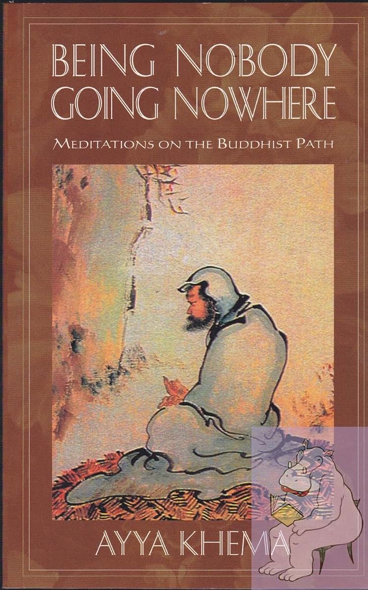 Being Nobody, Going Nowhere: Meditations on the Buddhist Path