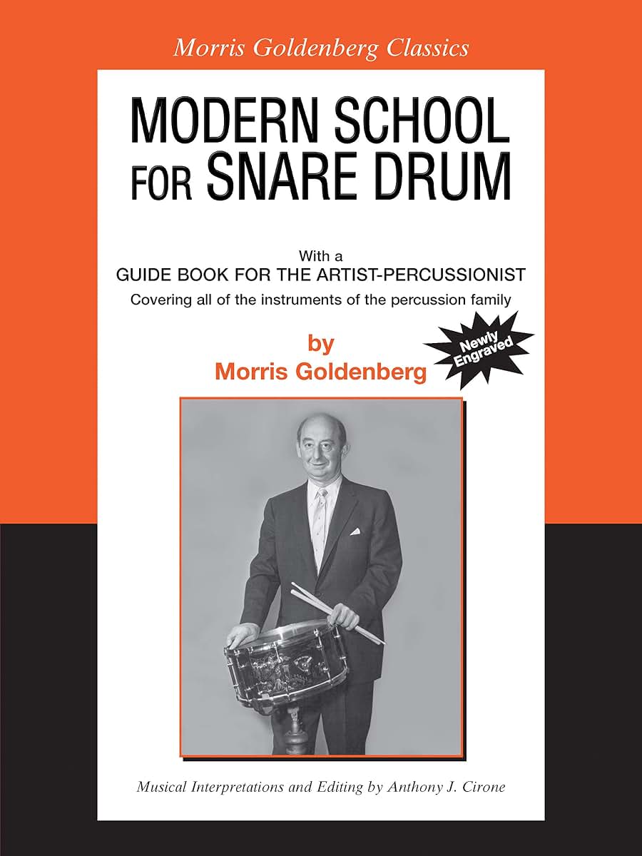 Modern School for Snare Drum: With a Guide Book for the Artist Percussionist -- Covering All of the Instruments of the Percussion Family (Morris Goldenberg Classics)