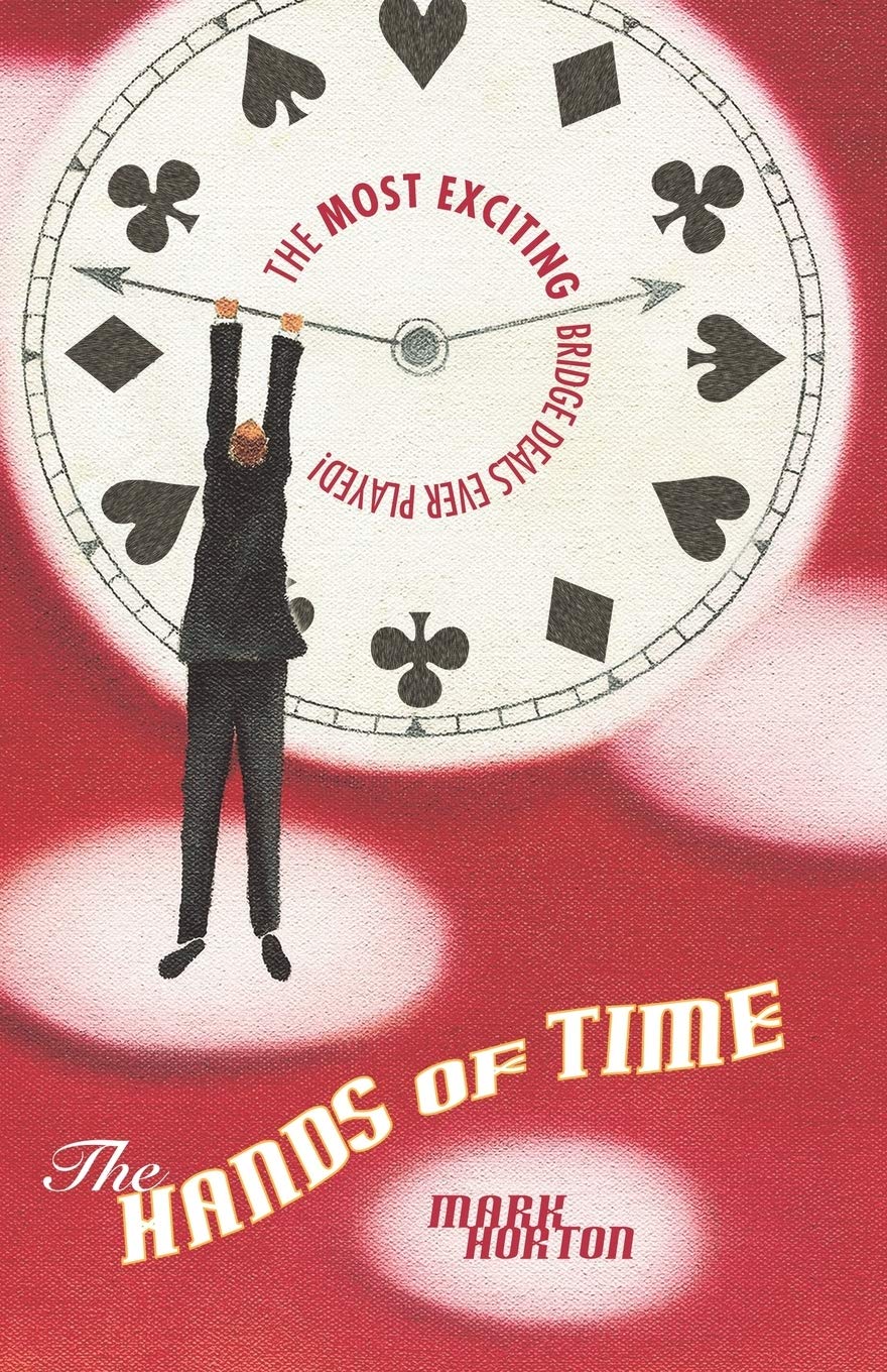 The Hands of Time: The Most Exciting Bridge Deals Ever Played