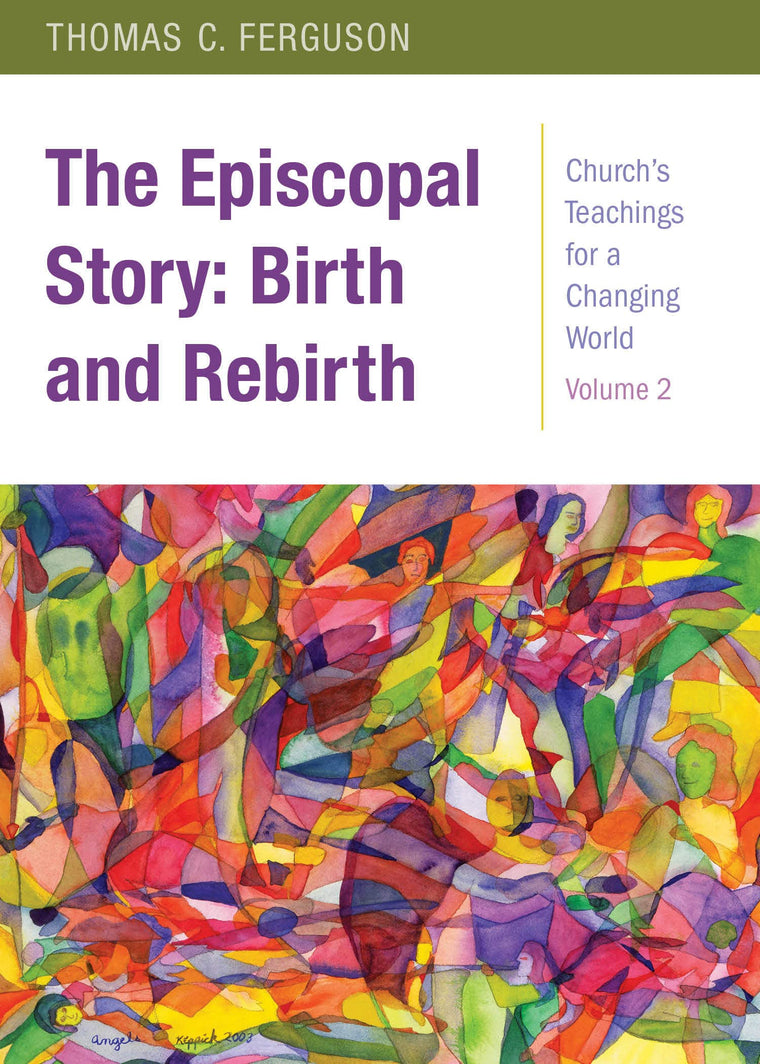 The Episcopal Story: Birth and Rebirth (Church's Teachings for a Changing World)