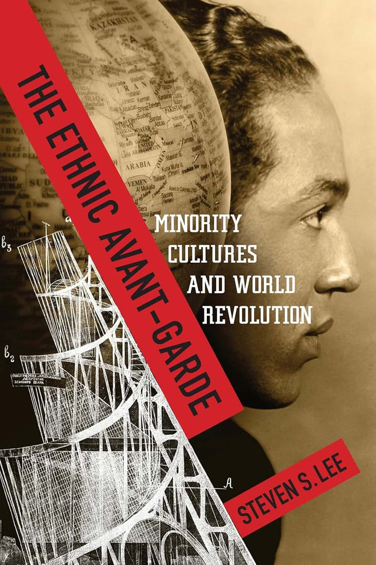 The Ethnic Avant-Garde: Minority Cultures and World Revolution (Modernist Latitudes)