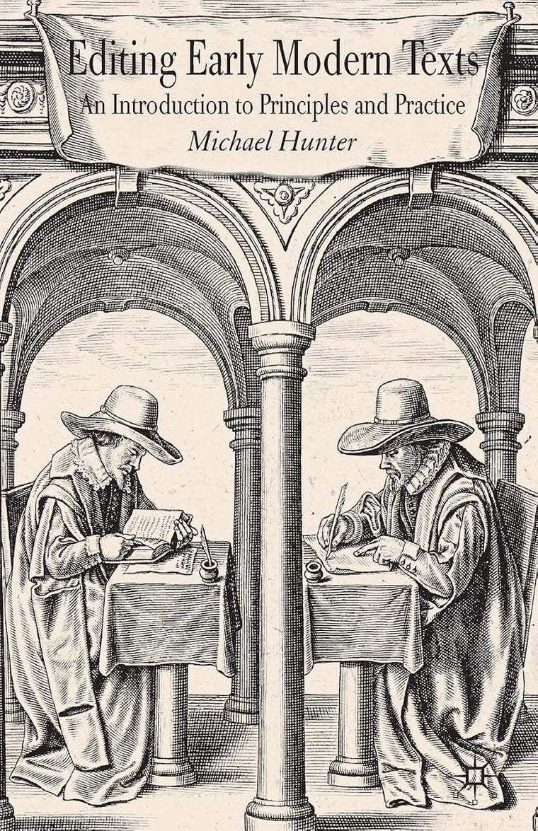 Editing Early Modern Texts: An Introduction to Principles and Practice