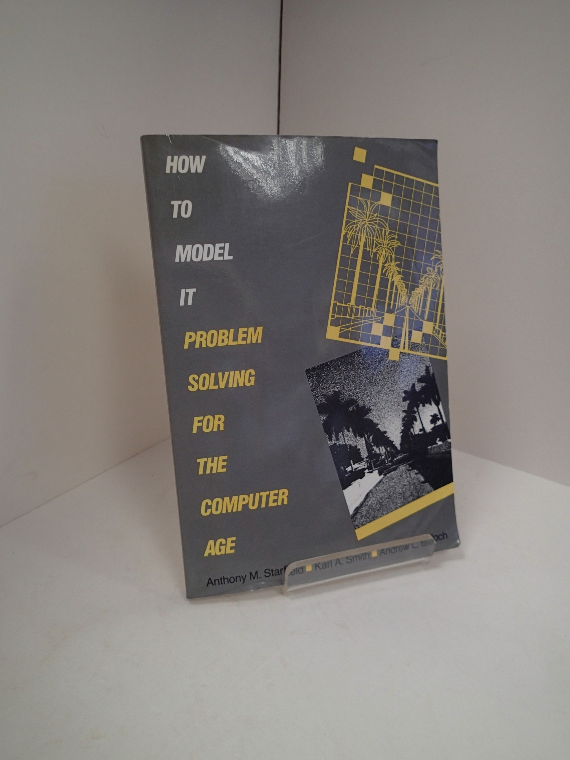 How to Model It: Problem Solving for the Computer Age