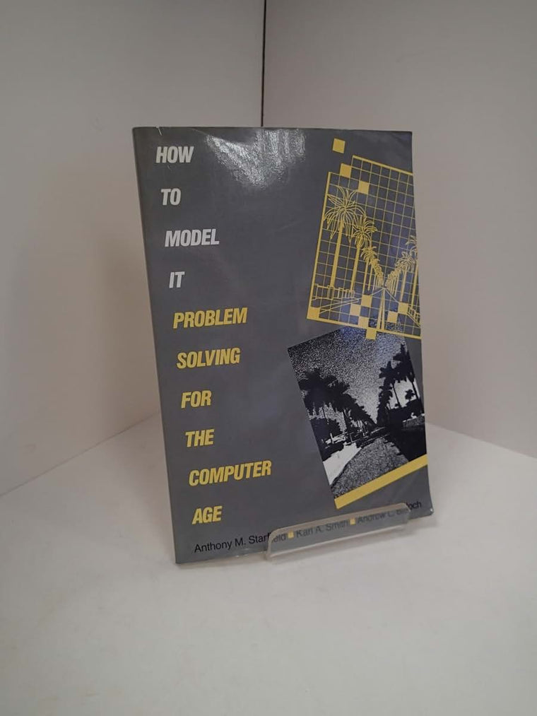 How to Model It: Problem Solving for the Computer Age