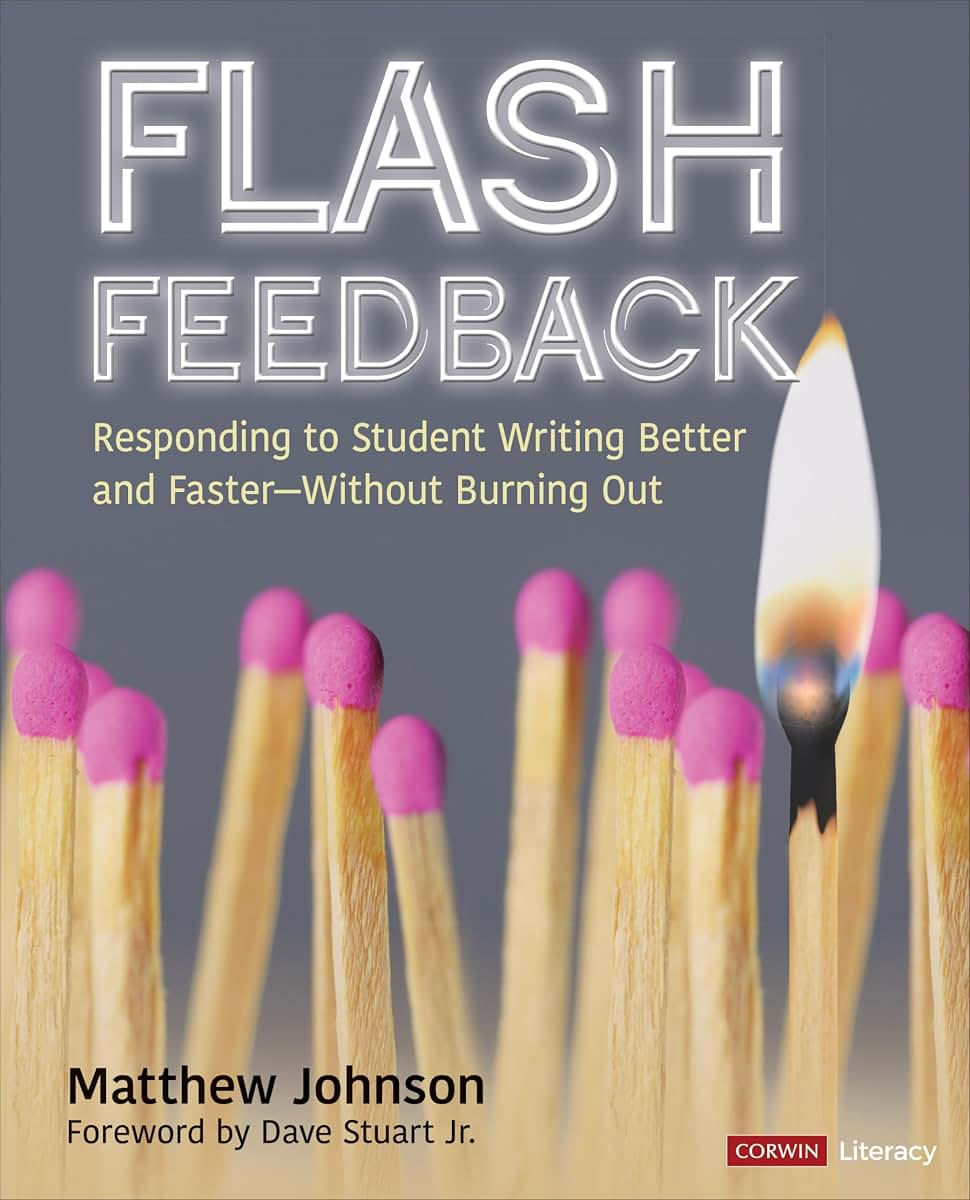 Flash Feedback: Responding to Student Writing Better and Faster - Without Burning Out (Corwin Literacy)