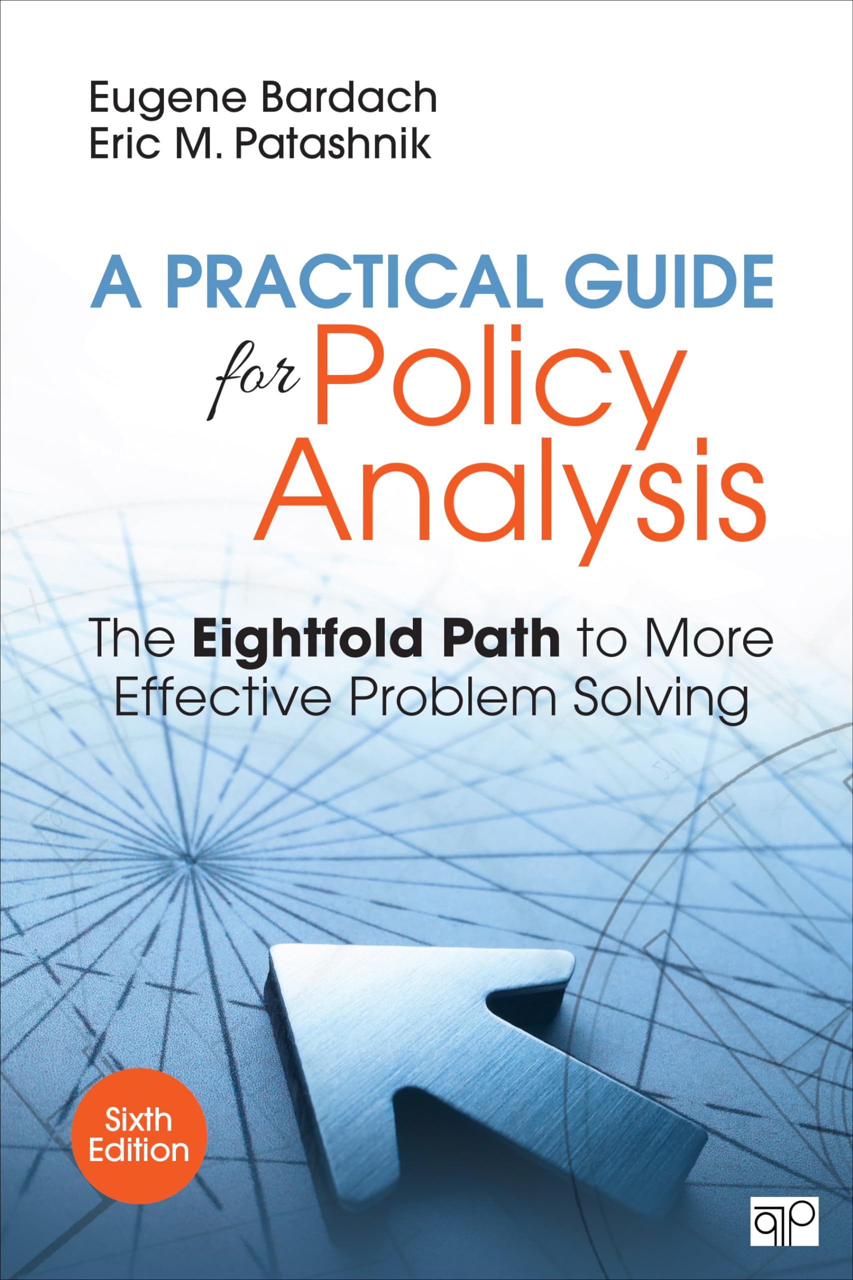 A Practical Guide for Policy Analysis: The Eightfold Path to More Effective Problem Solving