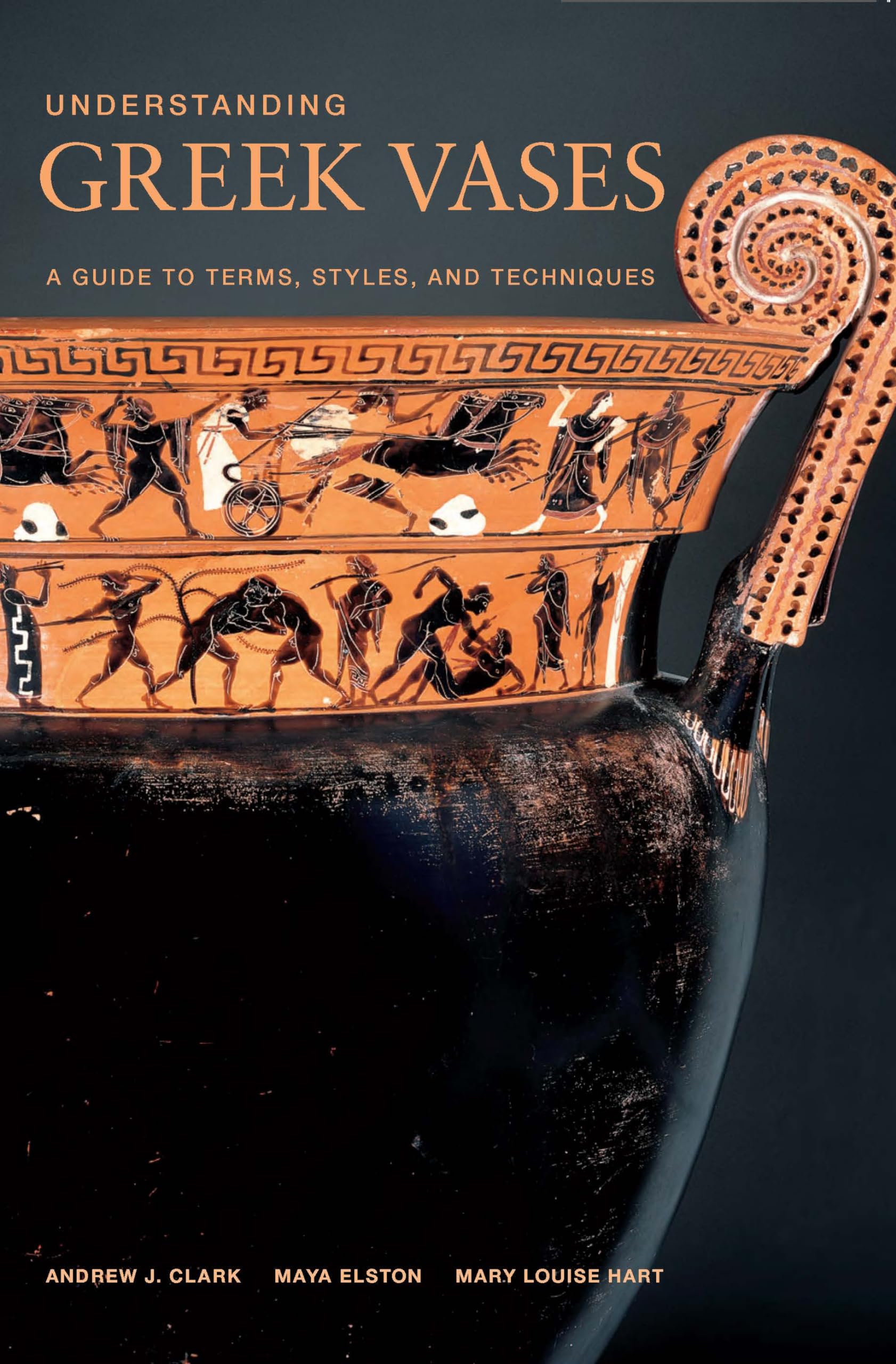 Understanding Greek Vases: A Guide to Terms, Styles, and Techniques (Looking at Series)