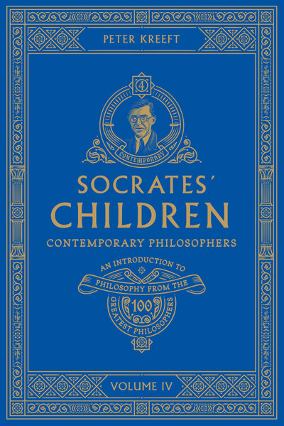 Socrates' Children: An Introduction to Philosophy from the 100 Greatest Philosophers - Volume IV: Contemporary Philosophers