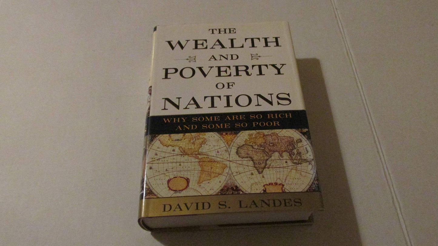 The Wealth and Poverty of Nations: Why Some Are So Rich and
