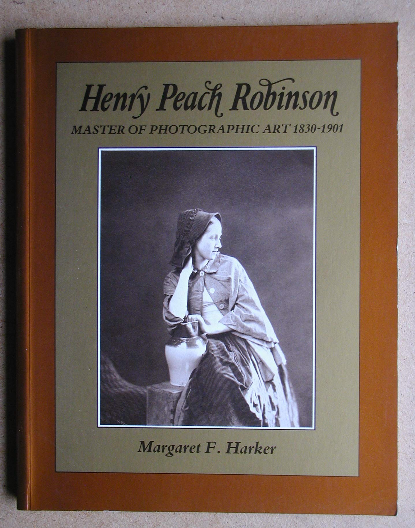 Henry Peach Robinson: Master of Photographic Art, 1830-1901