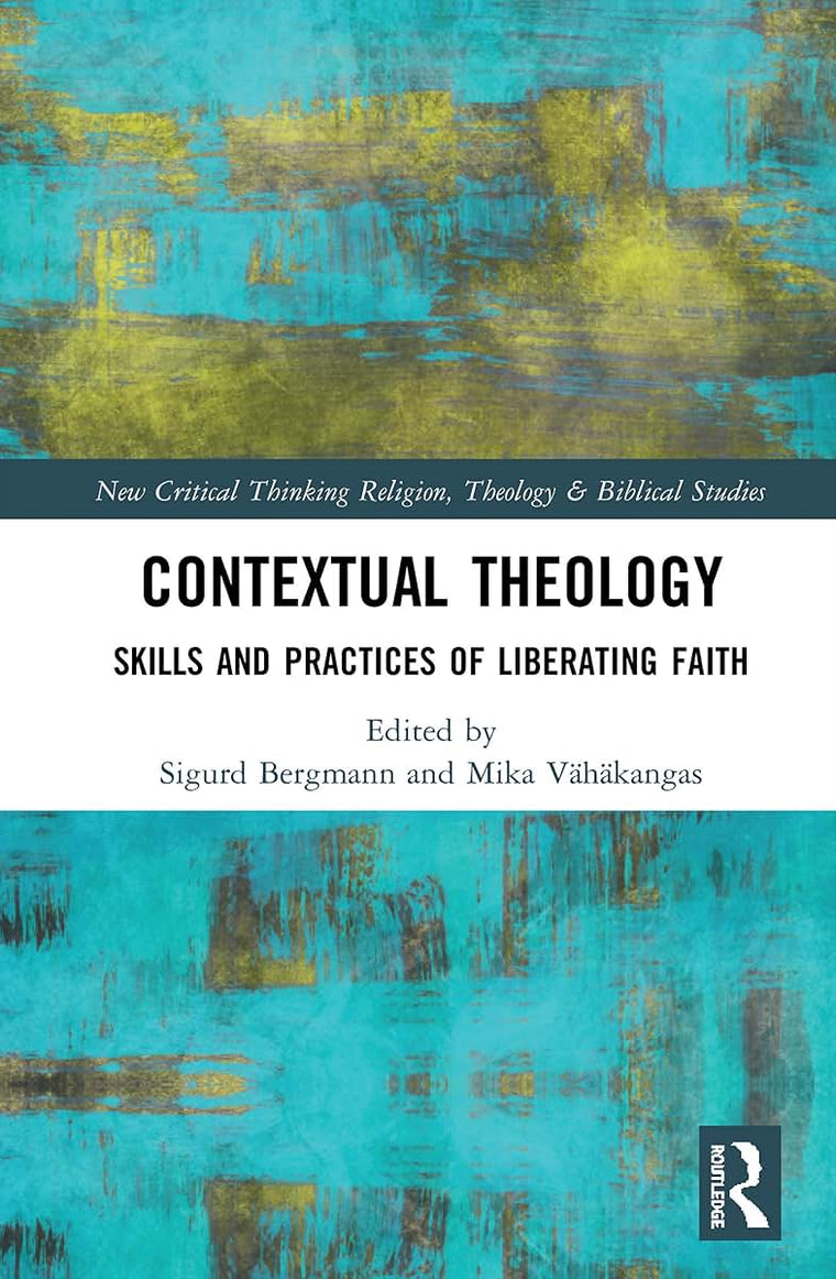 Contextual Theology (Routledge New Critical Thinking in Religion, Theology and Biblical Studies)