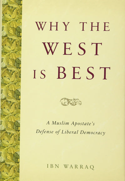 Why the West is Best: A Muslim Apostate's Defense of Liberal Democracy