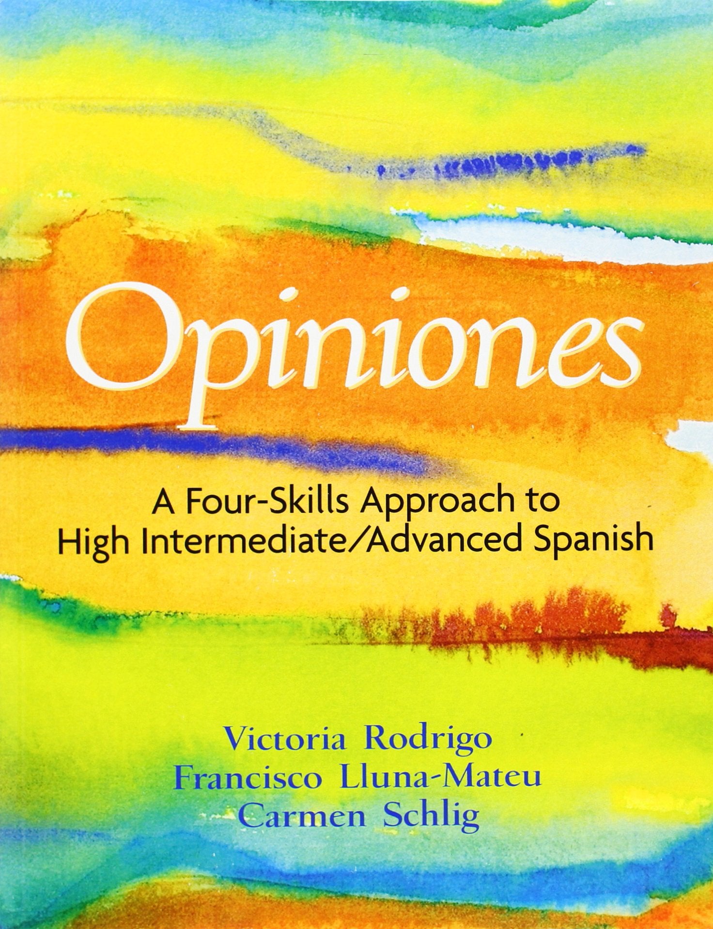 Opiniones: A 4-Skills Approach to Intermediate-High/Advanced Spanish (English and Spanish Edition)