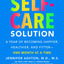 The Self-Care Solution: A Year of Becoming Happier, Healthier, and Fitter--One Month at a Time